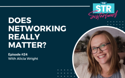 Unveiling the Power of Networking in Short-Term Rentals: Insights from Alicia Wright
