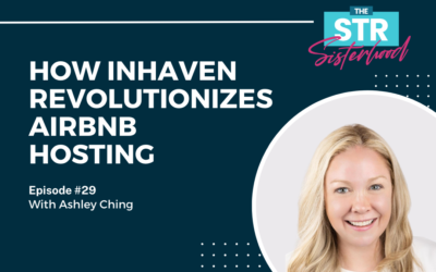 How Inhaven Revolutionizes Airbnb Hosting with Ashley Ching