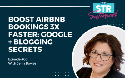 #60 Boost Airbnb Bookings 3x Faster: Google + Blogging Secrets with Jenn Boyles