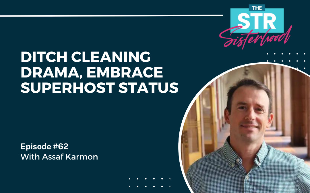 #62 Ditch Cleaning Drama, Embrace Airbnb Superhost Status with Assaf Karmon