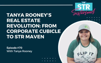 #70 Tanya Rooney’s Real Estate Revolution: From Corporate Cubicle to STR Maven