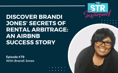#79 Discover Brandi Jones’ Secrets of Rental Arbitrage: An Airbnb Success Story