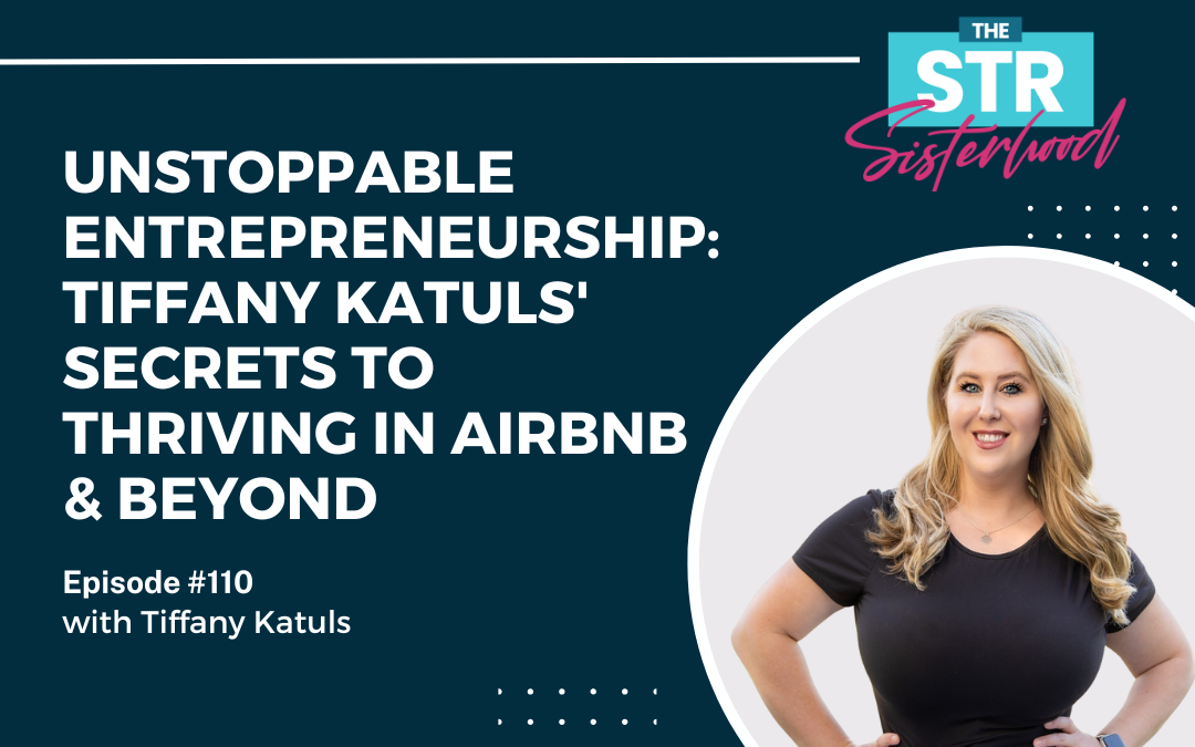 #110: Entrepreneurial Success Strategies for Airbnb & Beyond: Tiffany Katuls