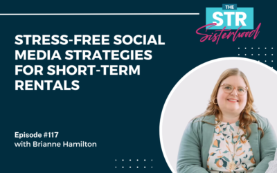 #117: Stress-Free Social Media Strategies for Short-Term Rental Hosts with Brianne Hamilton
