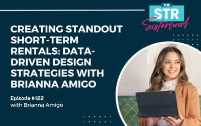 #122: Creating Standout Short-Term Rentals: Data-Driven Design Strategies with Brianna Amigo