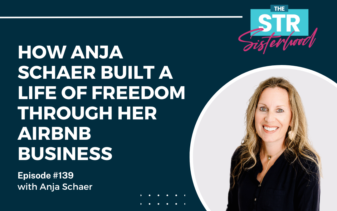 #139 How Anja Schaer Built a Freedom-Fueled Airbnb Business