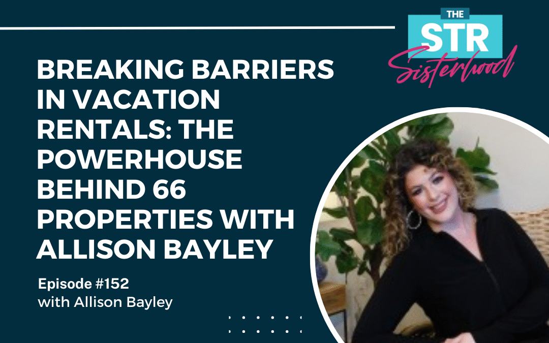 #152 Vacation Rental Success with Allison Bayley