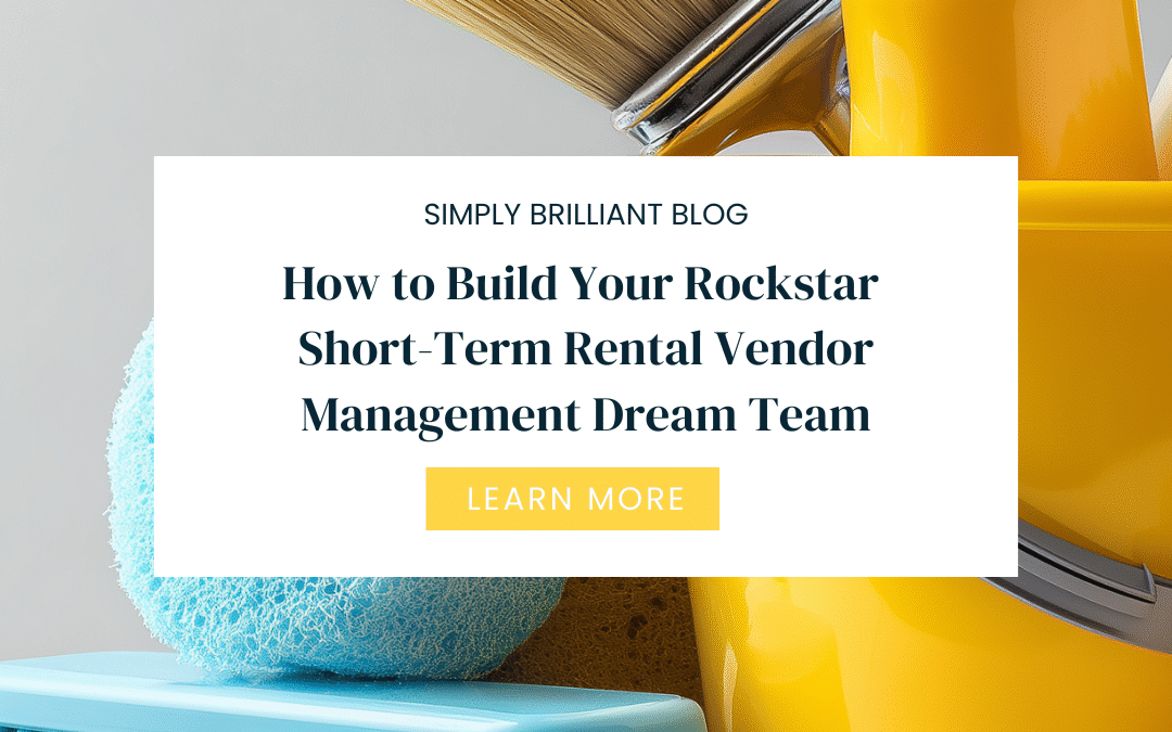 Short-Term Rental Vendor Management: Build Your Dream Team